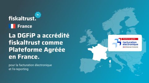 fiskaltrust, accréditée Plateforme Agréée par la DGFiP en France, pour la facturation électronique et l’e-reporting